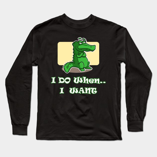 I do when I want T-shirt - Crocodile Long Sleeve T-Shirt by sayed20